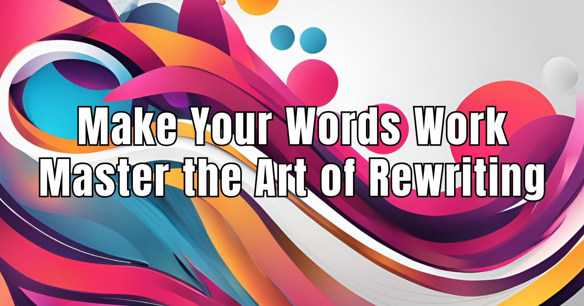 A guide to effective content writing (and rewriting) & editing for clear communication.